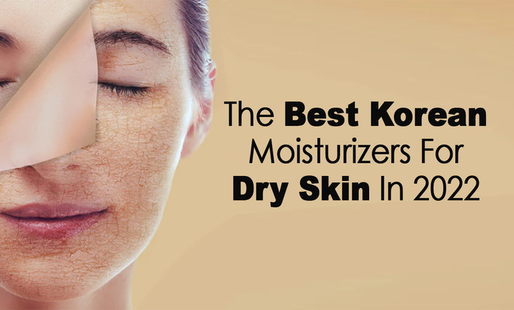 The Best Korean Moisturizers for Dry Skin in 2022