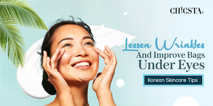 Lessen Wrinkles And Improve Bags Under Eyes: Korean Skincare Tips