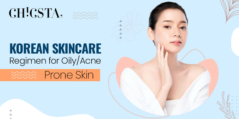 Korean Skincare Regimen For Oily/Acne Prone Skin