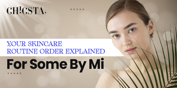 Your Skincare Routine Order Explained for Some By Mi