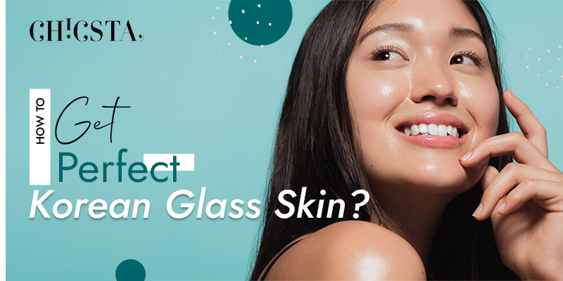 K Beauty - How To Get Perfect Korean Glass Skin?